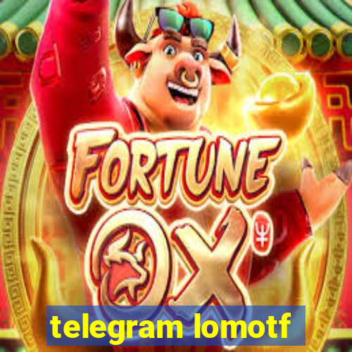 telegram lomotf